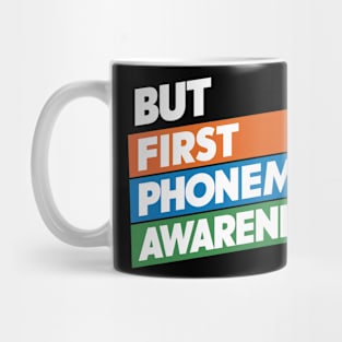 But First Phonemic Awareness Literacy Starts Here Mug